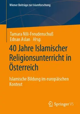 Aslan / Nili-Freudenschuß |  40 Jahre Islamischer Religionsunterricht in Österreich | Buch |  Sack Fachmedien