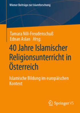 Aslan / Nili-Freudenschuß | 40 Jahre Islamischer Religionsunterricht in Österreich | Buch | 978-3-658-43605-6 | sack.de