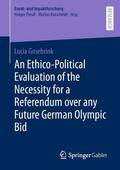 Gosebrink |  An Ethico-Political Evaluation of the Necessity for a Referendum over any Future German Olympic Bid | Buch |  Sack Fachmedien