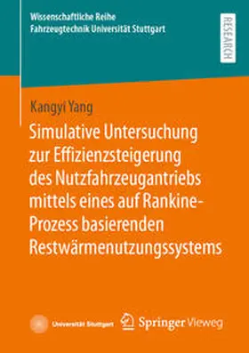 Yang | Simulative Untersuchung zur Effizienzsteigerung des Nutzfahrzeugantriebs mittels eines auf Rankine-Prozess basierenden Restwärmenutzungssystems | E-Book | sack.de