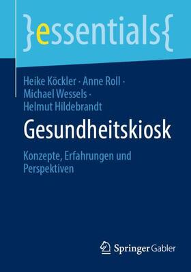 Köckler / Hildebrandt / Roll | Gesundheitskiosk | Buch | 978-3-658-43665-0 | sack.de