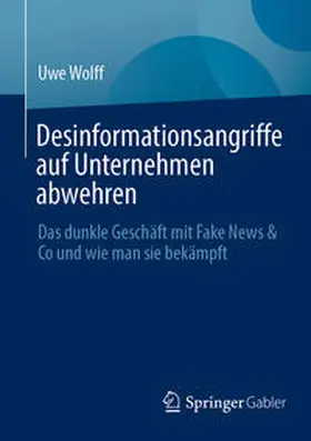Wolff | Desinformationsangriffe auf Unternehmen abwehren | Buch | 978-3-658-43754-1 | sack.de