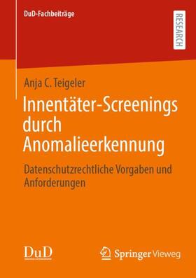 Teigeler | Innentäter-Screenings durch Anomalieerkennung | Buch | 978-3-658-43756-5 | sack.de