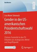 Simmack |  Gender in der US-amerikanischen Präsidentschaftswahl 2016 | Buch |  Sack Fachmedien