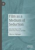 Stiglegger |  Film as a Medium of Seduction | Buch |  Sack Fachmedien