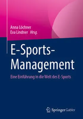 Löchner / Lindner |  E-Sports-Management | Buch |  Sack Fachmedien