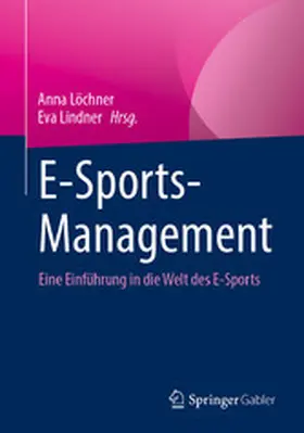 Löchner / Lindner |  E-Sports-Management | eBook | Sack Fachmedien