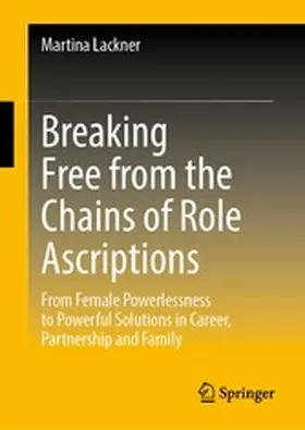 Lackner |  Breaking Free from the Chains of Role Ascriptions | eBook | Sack Fachmedien