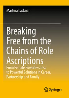 Lackner |  Breaking Free from the Chains of Role Ascriptions | Buch |  Sack Fachmedien
