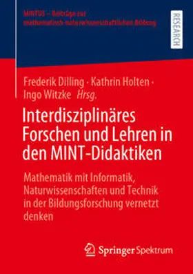 Dilling / Witzke / Holten |  Interdisziplinäres Forschen und Lehren in den MINT-Didaktiken | Buch |  Sack Fachmedien