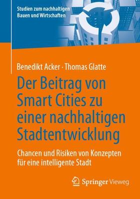 Glatte / Acker |  Der Beitrag von Smart Cities zu einer nachhaltigen Stadtentwicklung | Buch |  Sack Fachmedien