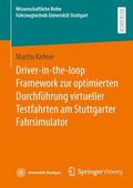 Kehrer |  Driver-in-the-loop Framework zur optimierten Durchführung virtueller Testfahrten am Stuttgarter Fahrsimulator | Buch |  Sack Fachmedien