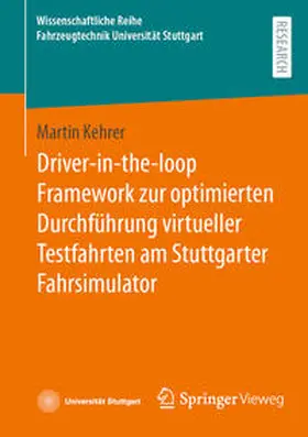 Kehrer |  Driver-in-the-loop Framework zur optimierten Durchführung virtueller Testfahrten am Stuttgarter Fahrsimulator | eBook | Sack Fachmedien