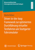 Kehrer |  Driver-in-the-loop Framework zur optimierten Durchführung virtueller Testfahrten am Stuttgarter Fahrsimulator | eBook | Sack Fachmedien