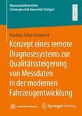 Komarek |  Konzept eines remote Diagnosesystems zur Qualitätssteigerung von Messdaten in der modernen Fahrzeugentwicklung | Buch |  Sack Fachmedien