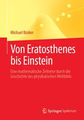 Bürker |  Von Eratosthenes bis Einstein | eBook | Sack Fachmedien