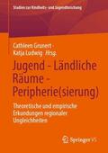 Grunert / Ludwig |  Jugend - Ländliche Räume - Peripherie(sierung) | Buch |  Sack Fachmedien