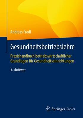 Frodl | Gesundheitsbetriebslehre | Buch | 978-3-658-44205-7 | sack.de