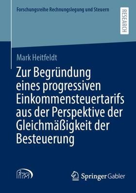 Heitfeldt | Zur Begründung eines progressiven Einkommensteuertarifs aus der Perspektive der Gleichmäßigkeit der Besteuerung | Buch | 978-3-658-44253-8 | sack.de
