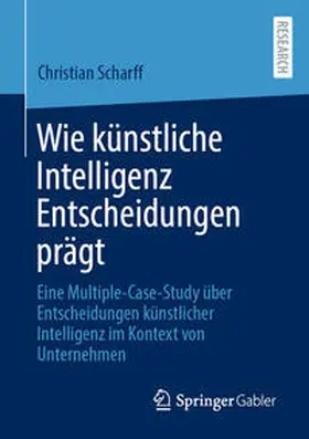 Scharff |  Wie künstliche Intelligenz Entscheidungen prägt | Buch |  Sack Fachmedien