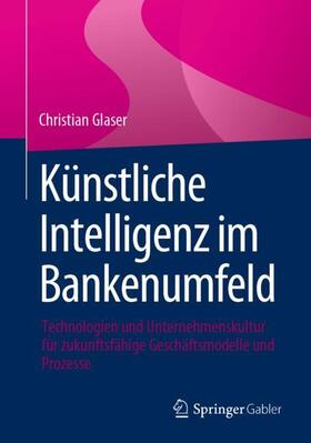 Glaser | Künstliche Intelligenz im Bankenumfeld | Buch | 978-3-658-44263-7 | sack.de