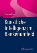Glaser |  Künstliche Intelligenz im Bankenumfeld | Buch |  Sack Fachmedien