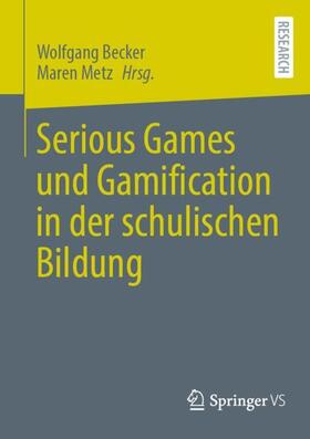 Becker / Metz | Serious Games und Gamification in der schulischen Bildung | Buch | 978-3-658-44316-0 | sack.de