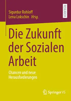 Rohloff / Lokschin |  Die Zukunft der Sozialen Arbeit | eBook | Sack Fachmedien