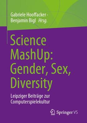 Hooffacker / Bigl | Science MashUp: Gender, Sex, Diversity | Buch | 978-3-658-44347-4 | sack.de