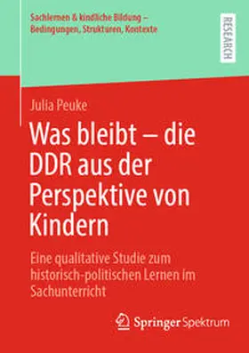 Peuke |  Was bleibt - die DDR aus der Perspektive von Kindern | Buch |  Sack Fachmedien