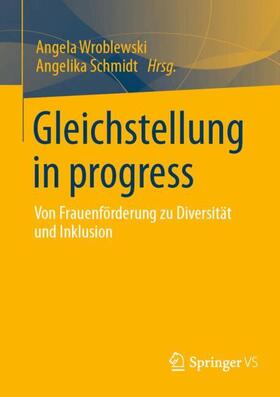 Wroblewski / Schmidt | Gleichstellung in progress | Buch | 978-3-658-44364-1 | sack.de