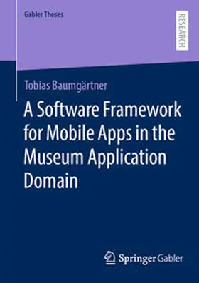 Baumgärtner | A Software Framework for Mobile Apps in the Museum Application Domain | Buch | 978-3-658-44366-5 | sack.de