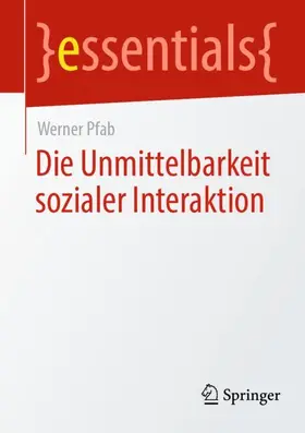 Pfab |  Die Unmittelbarkeit sozialer Interaktion | Buch |  Sack Fachmedien