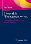 Wagner |  Erfolgreich in Führungsverantwortung | Buch |  Sack Fachmedien