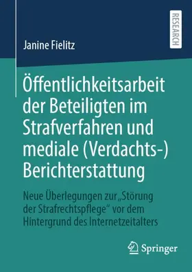 Fielitz | Öffentlichkeitsarbeit der Beteiligten im Strafverfahren und mediale (Verdachts-)Berichterstattung | Buch | 978-3-658-44501-0 | sack.de