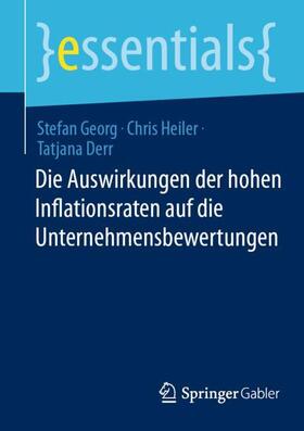 Georg / Derr / Heiler | Die Auswirkungen der hohen Inflationsraten auf die Unternehmensbewertungen | Buch | 978-3-658-44528-7 | sack.de