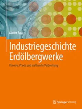 Bauer |  Industriegeschichte Erdölbergwerke | Buch |  Sack Fachmedien