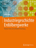 Bauer |  Industriegeschichte Erdölbergwerke | Buch |  Sack Fachmedien