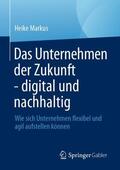 Markus |  Das Unternehmen der Zukunft - digital und nachhaltig | Buch |  Sack Fachmedien