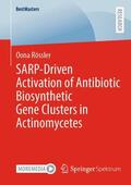 Rössler |  SARP-Driven Activation of Antibiotic Biosynthetic Gene Clusters in Actinomycetes | Buch |  Sack Fachmedien