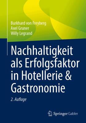 von Freyberg / Gruner / Legrand | Nachhaltigkeit als Erfolgsfaktor in Hotellerie & Gastronomie | Buch | 978-3-658-44582-9 | sack.de