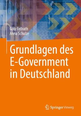 Fellrath / Schulze | Grundlagen des E-Government in Deutschland | Buch | 978-3-658-44701-4 | sack.de