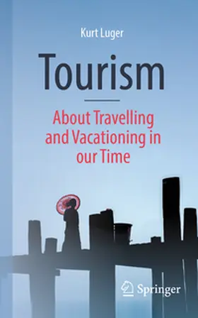 Luger |  Tourism - About Traveling and Vacationing in our Time | Buch |  Sack Fachmedien