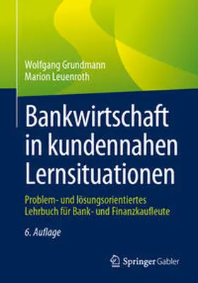 Grundmann / Leuenroth | Bankwirtschaft in kundennahen Lernsituationen | E-Book | sack.de