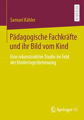 Kähler |  Pädagogische Fachkräfte und ihr Bild vom Kind | eBook | Sack Fachmedien