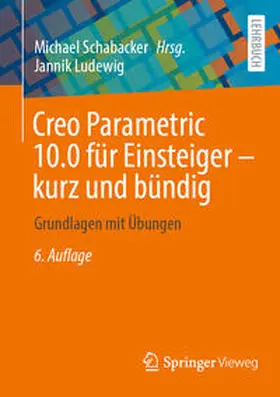 Schabacker / Ludewig |  Creo Parametric 10.0 für Einsteiger ? kurz und bündig | eBook | Sack Fachmedien