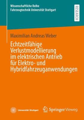 Weber |  Echtzeitfähige Verlustmodellierung im elektrischen Antrieb für Elektro- und Hybridfahrzeuganwendungen | Buch |  Sack Fachmedien