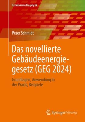 Schmidt | Das novellierte Gebäudeenergiegesetz (GEG 2024) | Buch | 978-3-658-44920-9 | sack.de