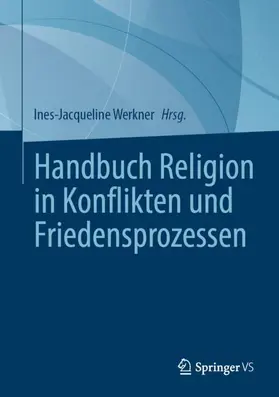 Werkner | Handbuch Religion in Konflikten und Friedensprozessen | Buch | 978-3-658-44928-5 | sack.de