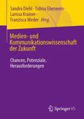 Diehl / Eberwein / Krainer |  Medien- und Kommunikationswissenschaft der Zukunft | Buch |  Sack Fachmedien